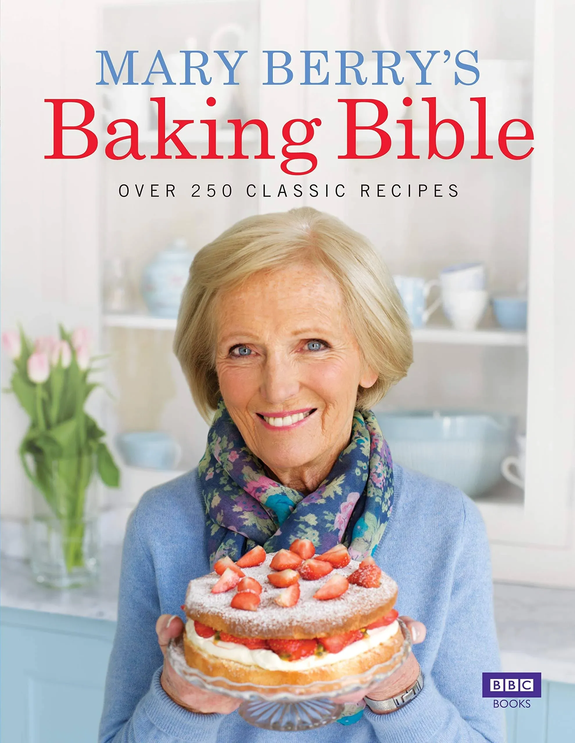 Mary Berry's Baking Bible: Over 250 Classic Recipes [Book]