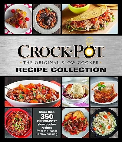 Crockpot Recipe Collection: More Than 350 Crockpot Slow Cooker Recipes from the ...