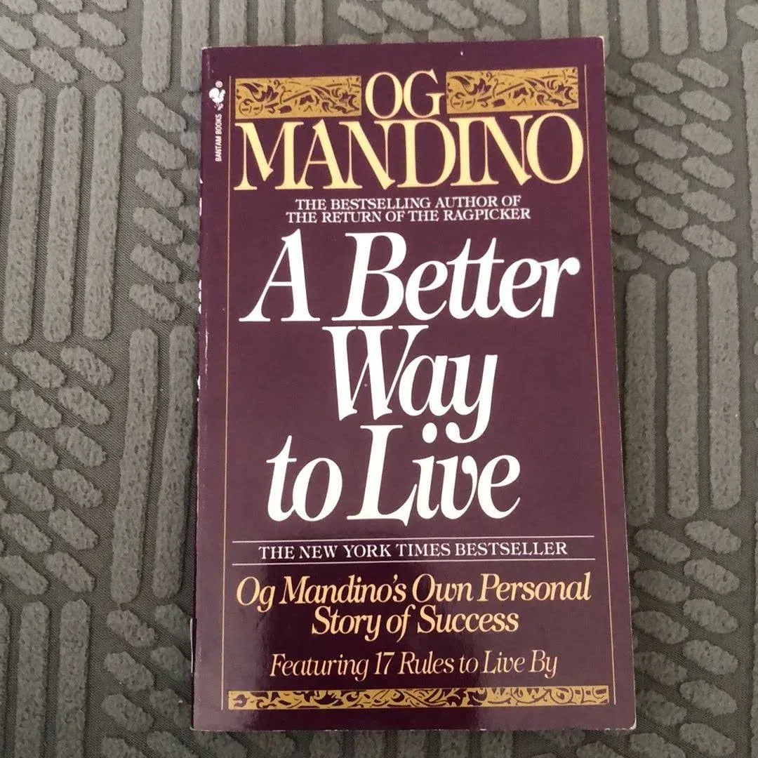 A Better Way to Live: Og Mandino's Own Personal Story of Success Featuring 17 Rules to Live By