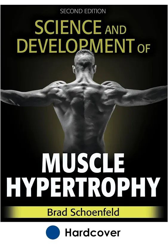 Science and Development of Muscle Hypertrophy by Brad J. Schoenfeld