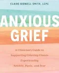 Claire Bidwell Smith Anxious Grief (Paperback)