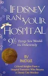 If Disney Ran Your Hospital: 9 1/2 Things You Would Do Differently