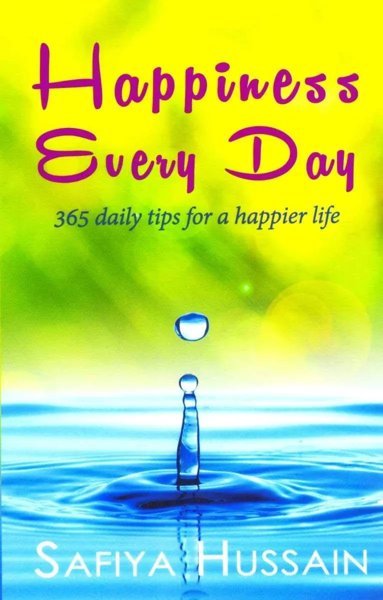 Happiness Every Day - 365 daily happy tips (Islamic book) By Safiya Hussain