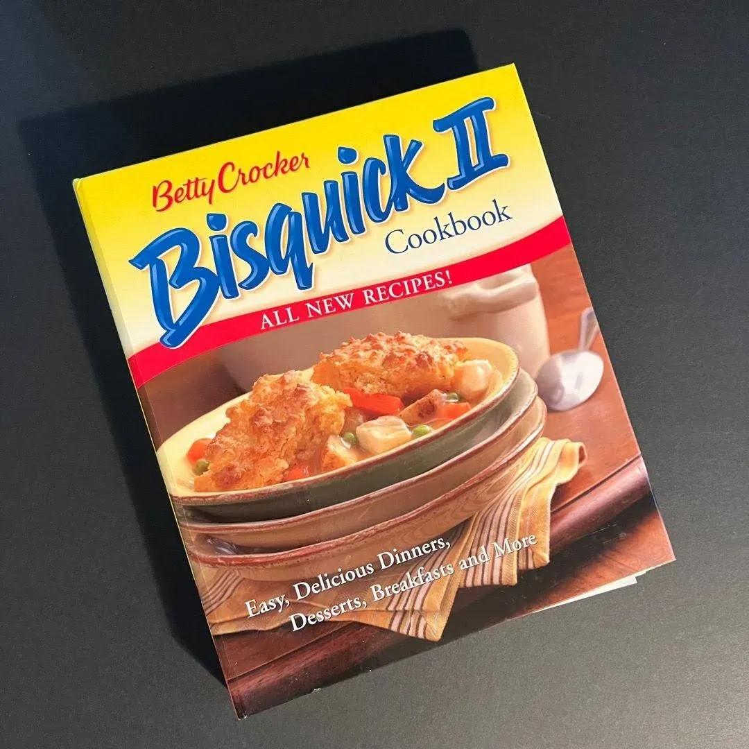 Betty Crocker Bisquick II Cookbook: Easy, Delicious Dinners, Desserts, Breakfasts and More