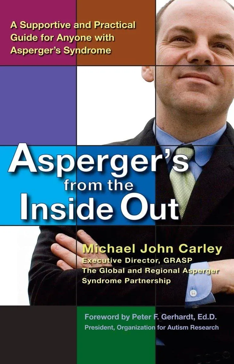 Asperger's From the Inside Out: A Supportive and Practical Guide for Anyone with Asperger's Syndrome