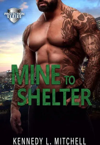 Mine to Shelter: A Single Mother, Protector Hero, Standalone Romantic Suspense Novel (Protection Series)