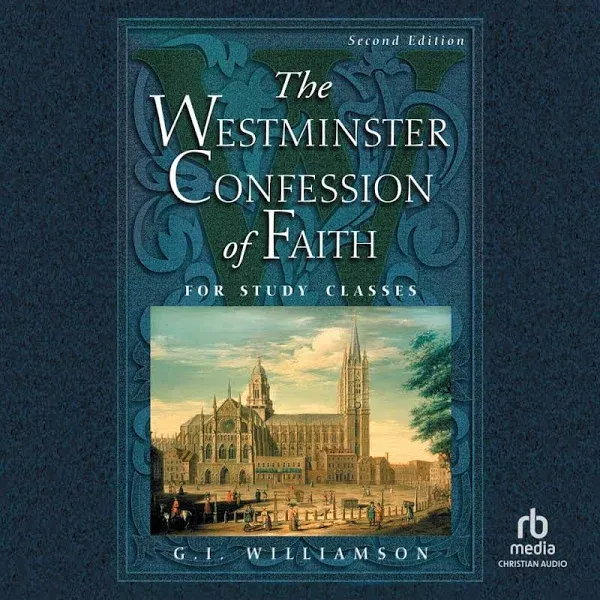 The Westminster Confession of Faith: For Study Classes [Book]