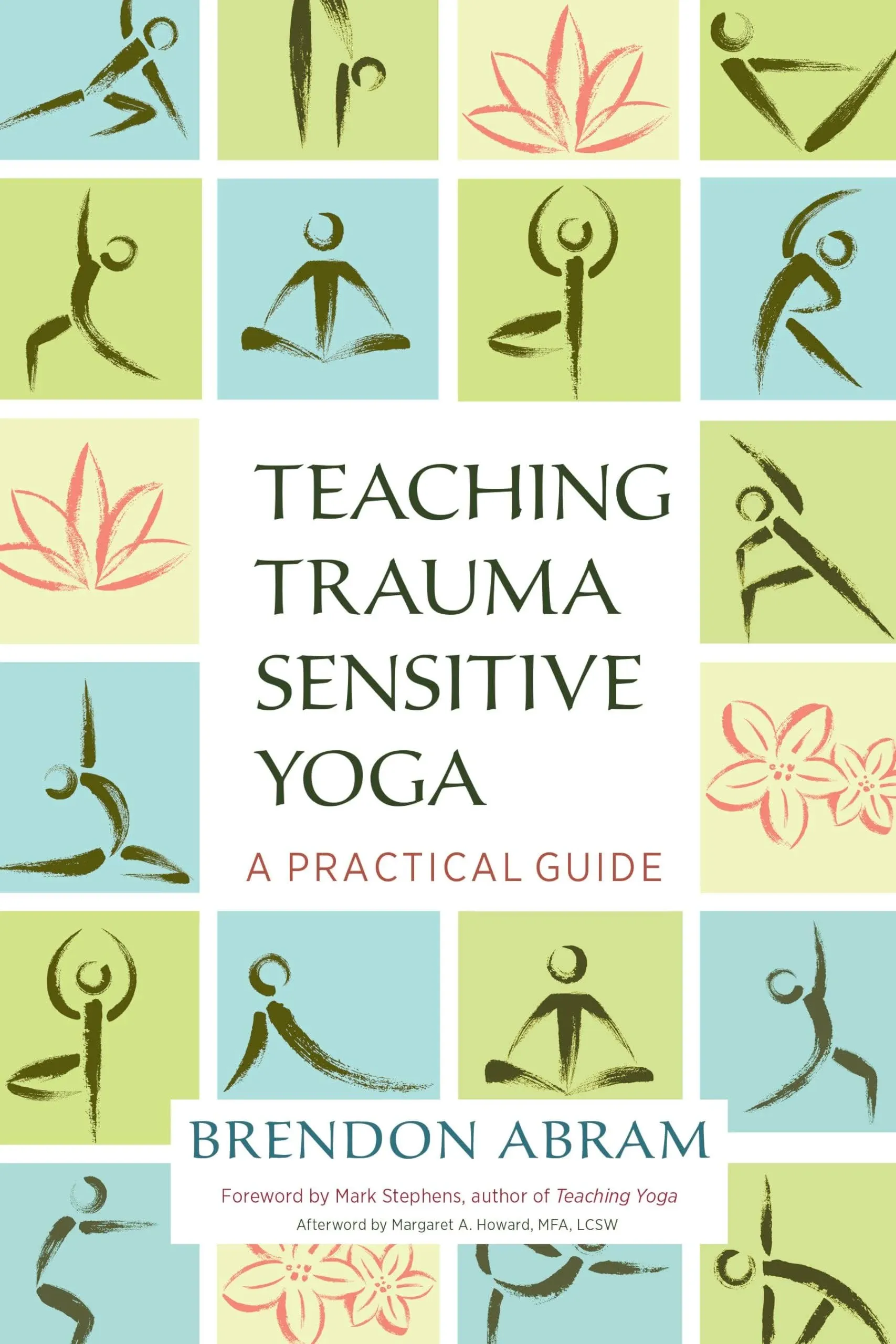 Teaching Trauma-Sensitive Yoga: A Practical Guide [Book]