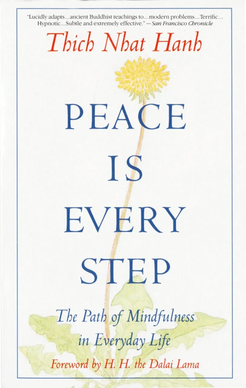 Peace Is Every Step: The Path of Mindfulness in Everyday Life [Book]