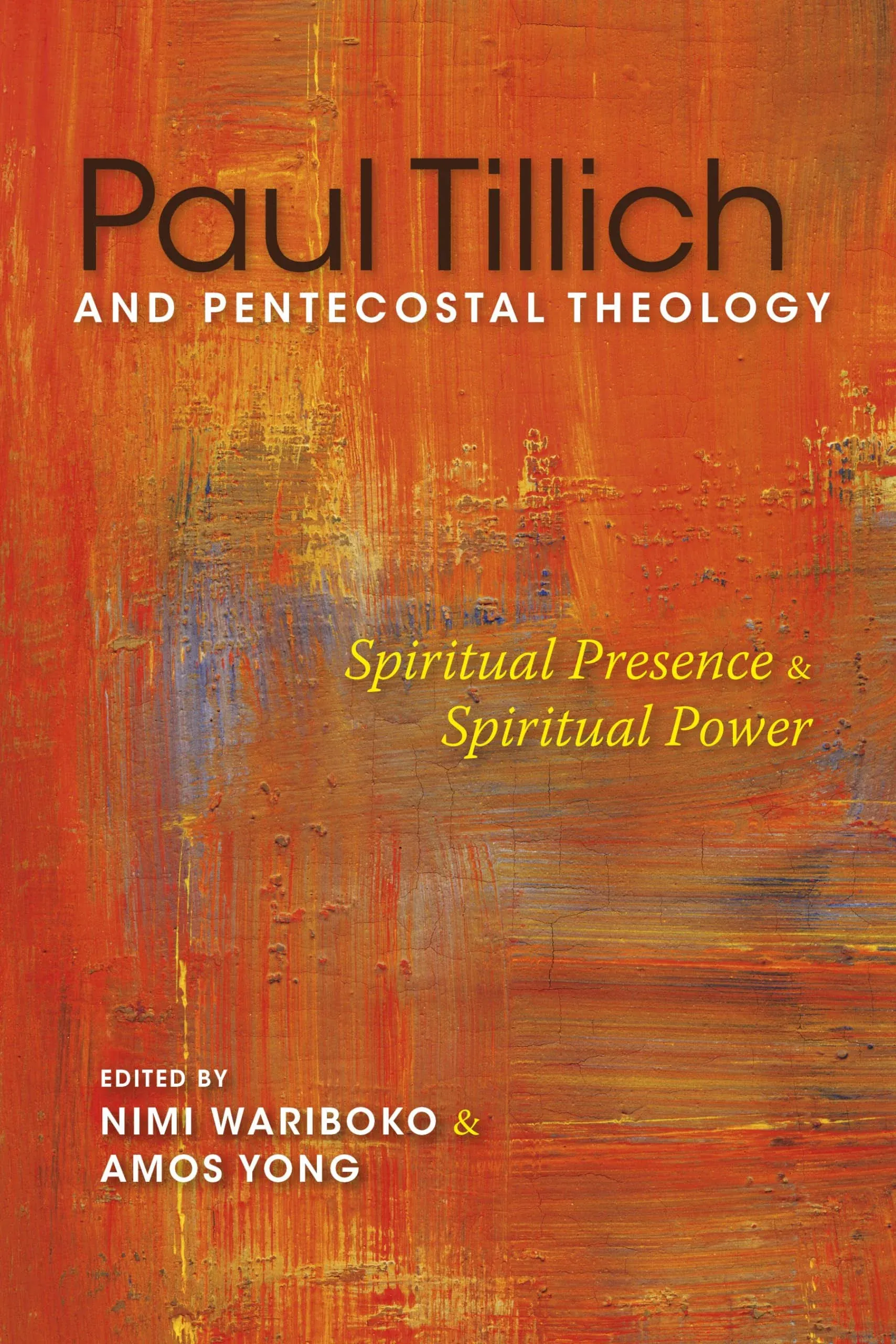 Paul Tillich and Pentecostal Theology: Spiritual Presence and Spiritual Power [Book]