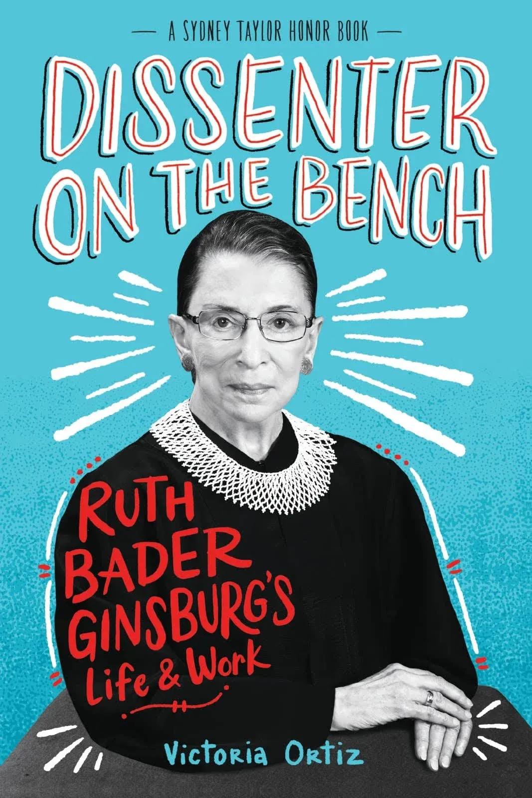 Dissenter on the Bench: Ruth Bader Ginsburg's Life and Work [Book]