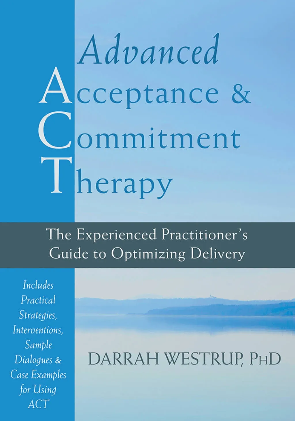 Advanced Acceptance and Commitment Therapy: The Experienced Practitioner's Guide ...