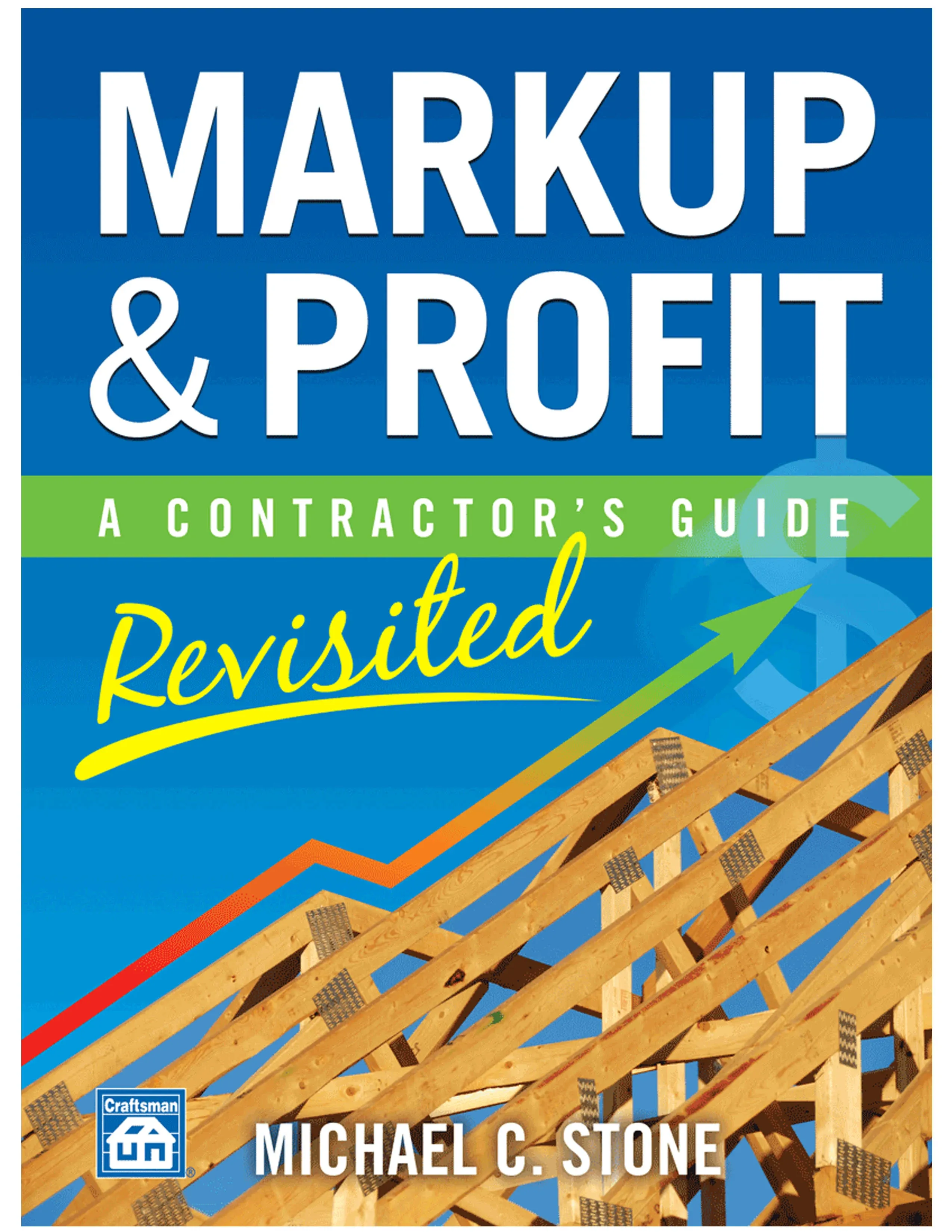 Markup &amp; Profit: A Contractor&#039;s Guide, Revisited Paperback 2012 by Michael C ...