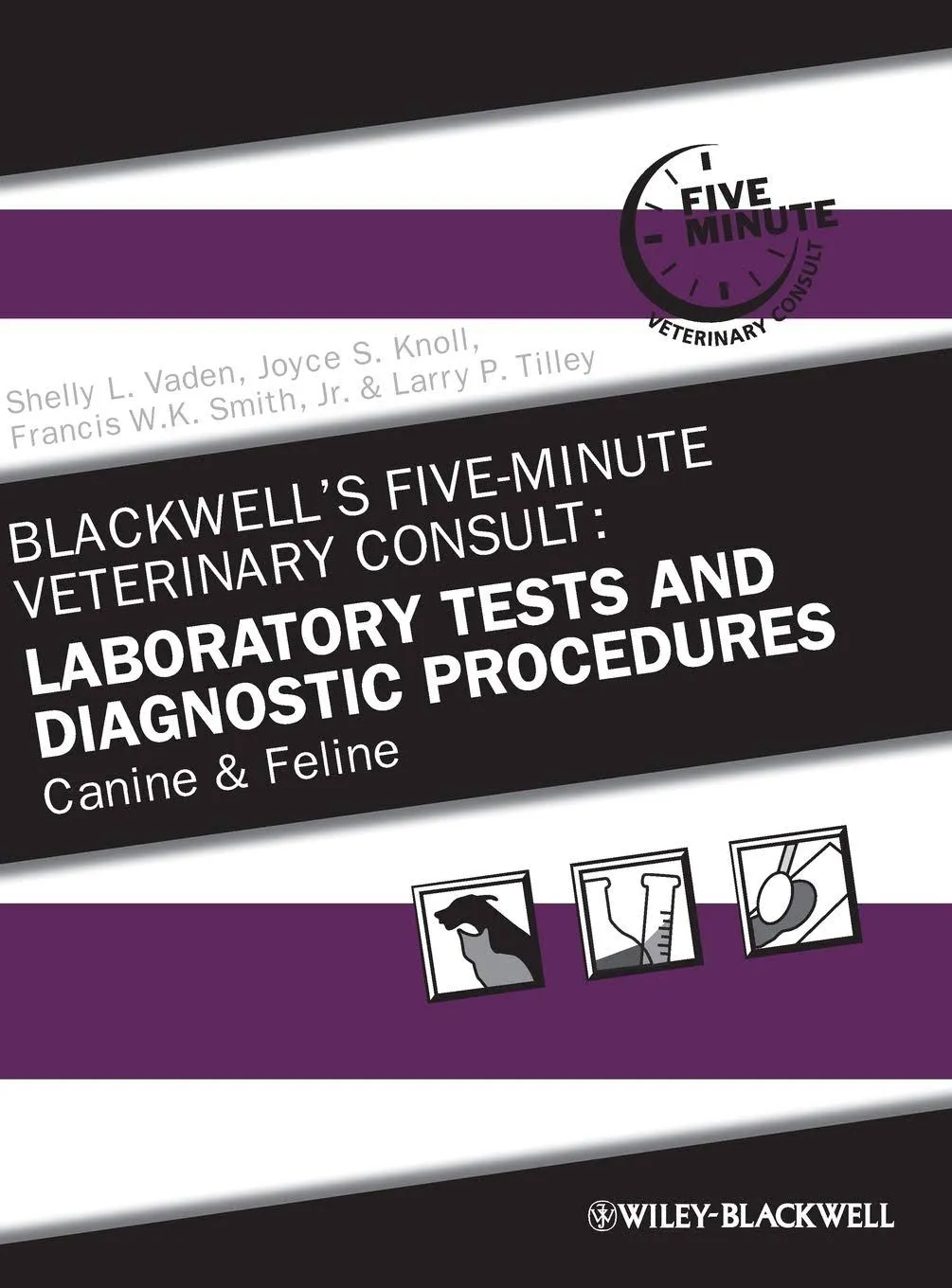 Blackwell's Five-Minute Veterinary Consult: Laboratory Tests and Diagnostic ...