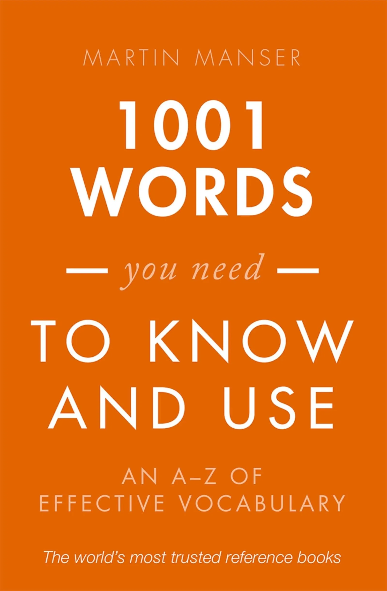 1001 Words You Need to Know and Use: An A-Z of Effective Vocabulary [Book]