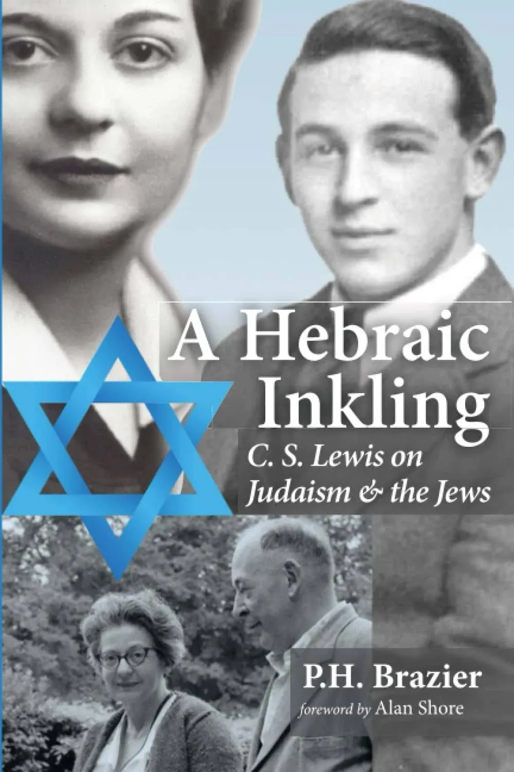 A Hebraic Inkling: C.S. Lewis on Judaism and the Jews [Book]