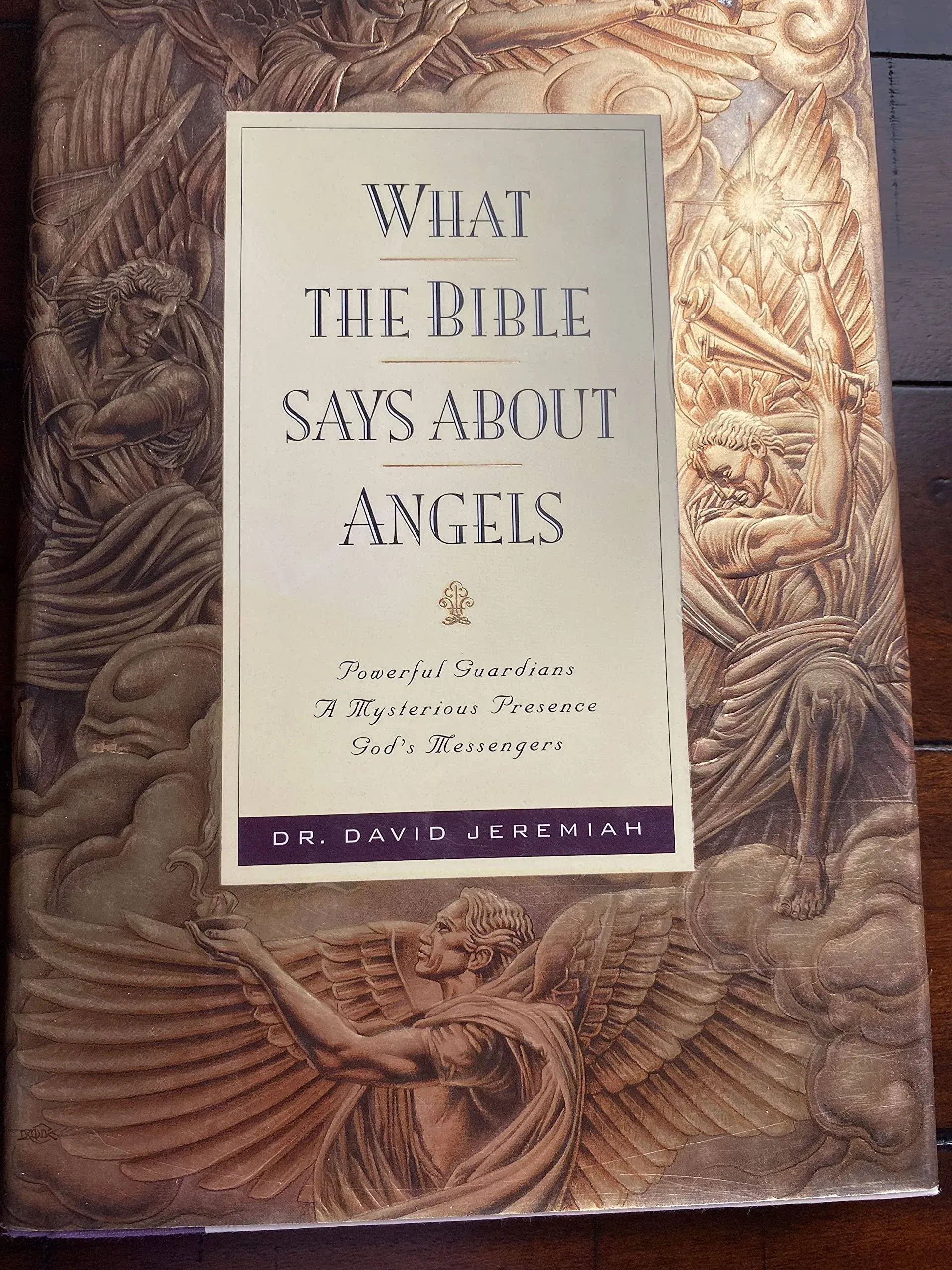 What the Bible Says about Angels: Powerful Guardians, a Mysterious Presence, God ...