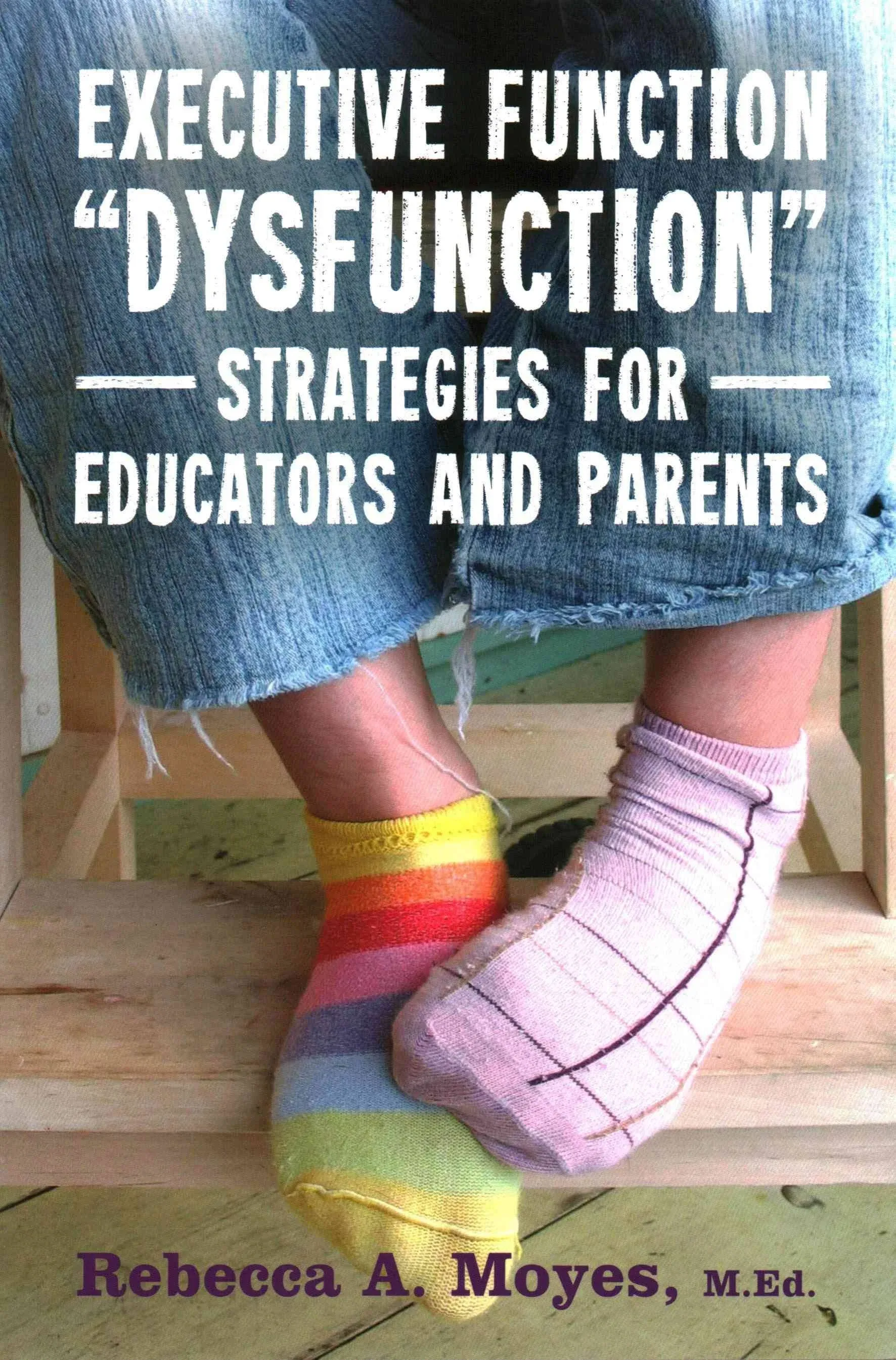 Executive Function "Dysfunction" - Strategies for Educators and Parents