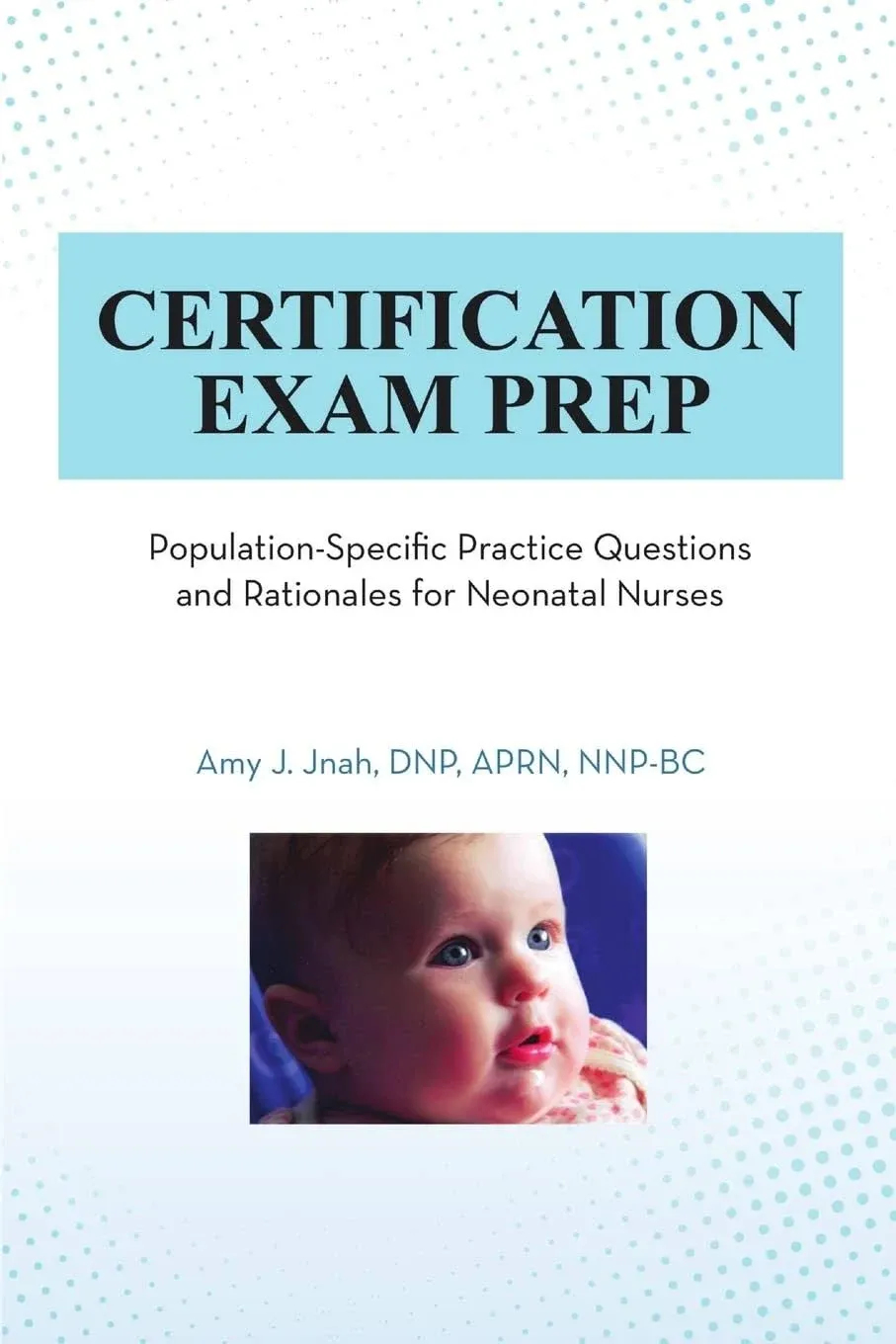 Certification Exam Prep: Population-Specific Practice Questions and Rationales ...