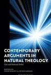 Contemporary Arguments in Natural Theology: God and Rational Belief