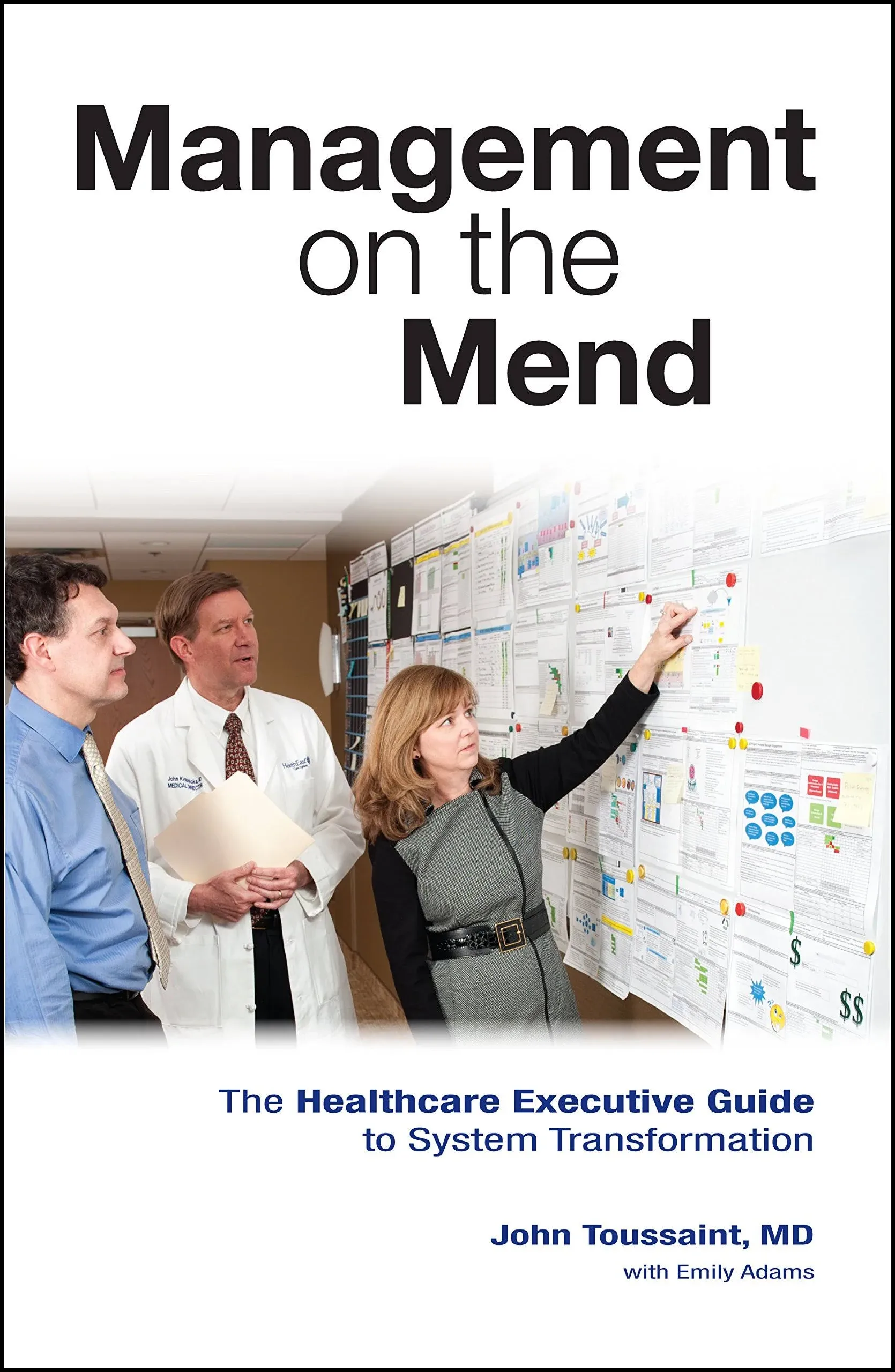 Management on the Mend: The Healthcare Executive Guide to System Transformation ...