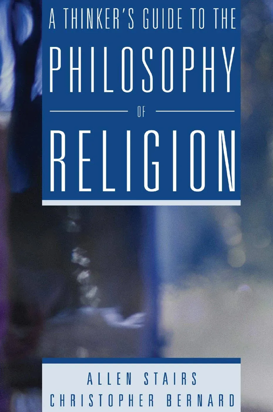 A Thinker's Guide to the Philosophy of Religion [Book]