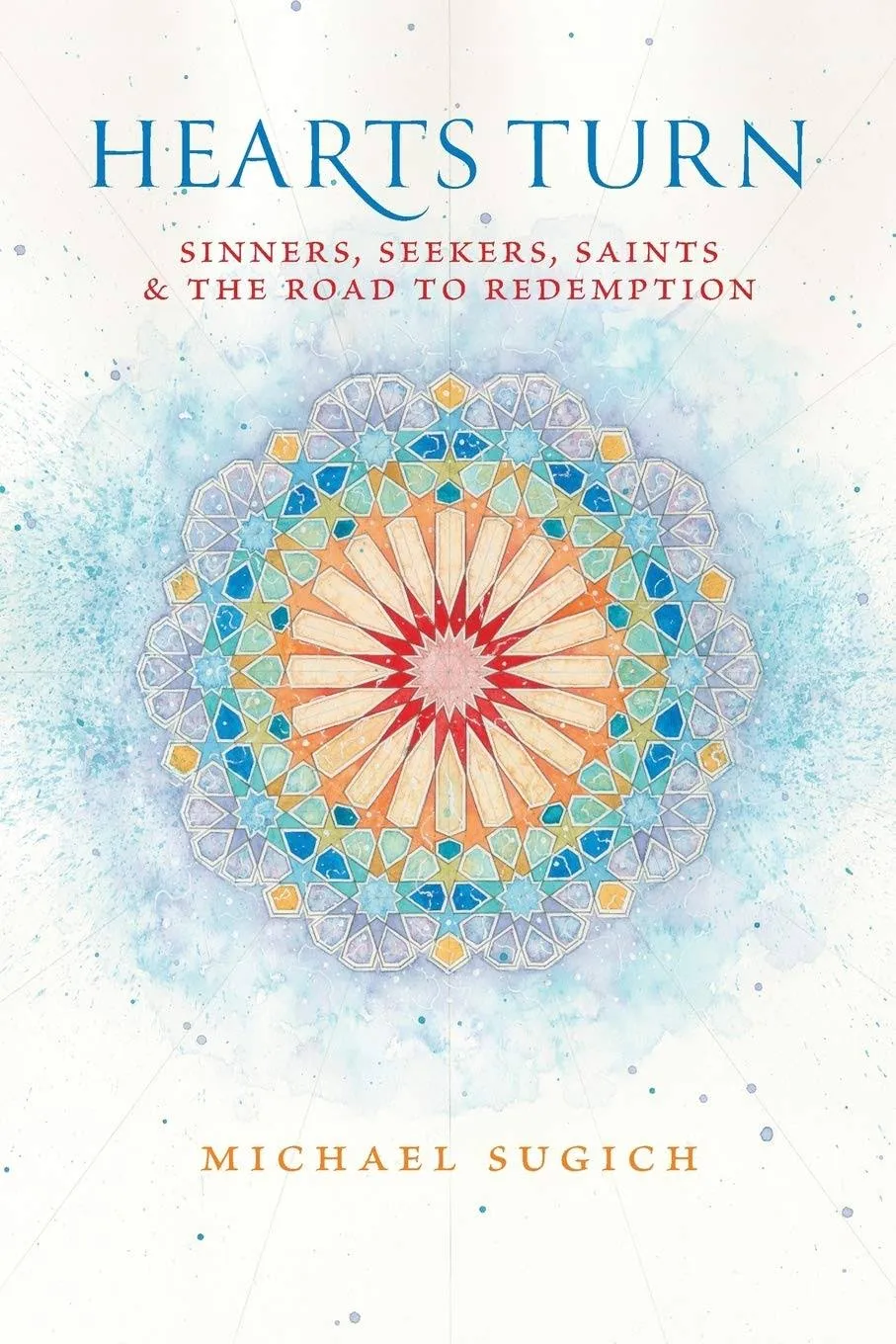 Hearts Turn: Sinners, Seekers, Saints and the Road to Redemption [Book]