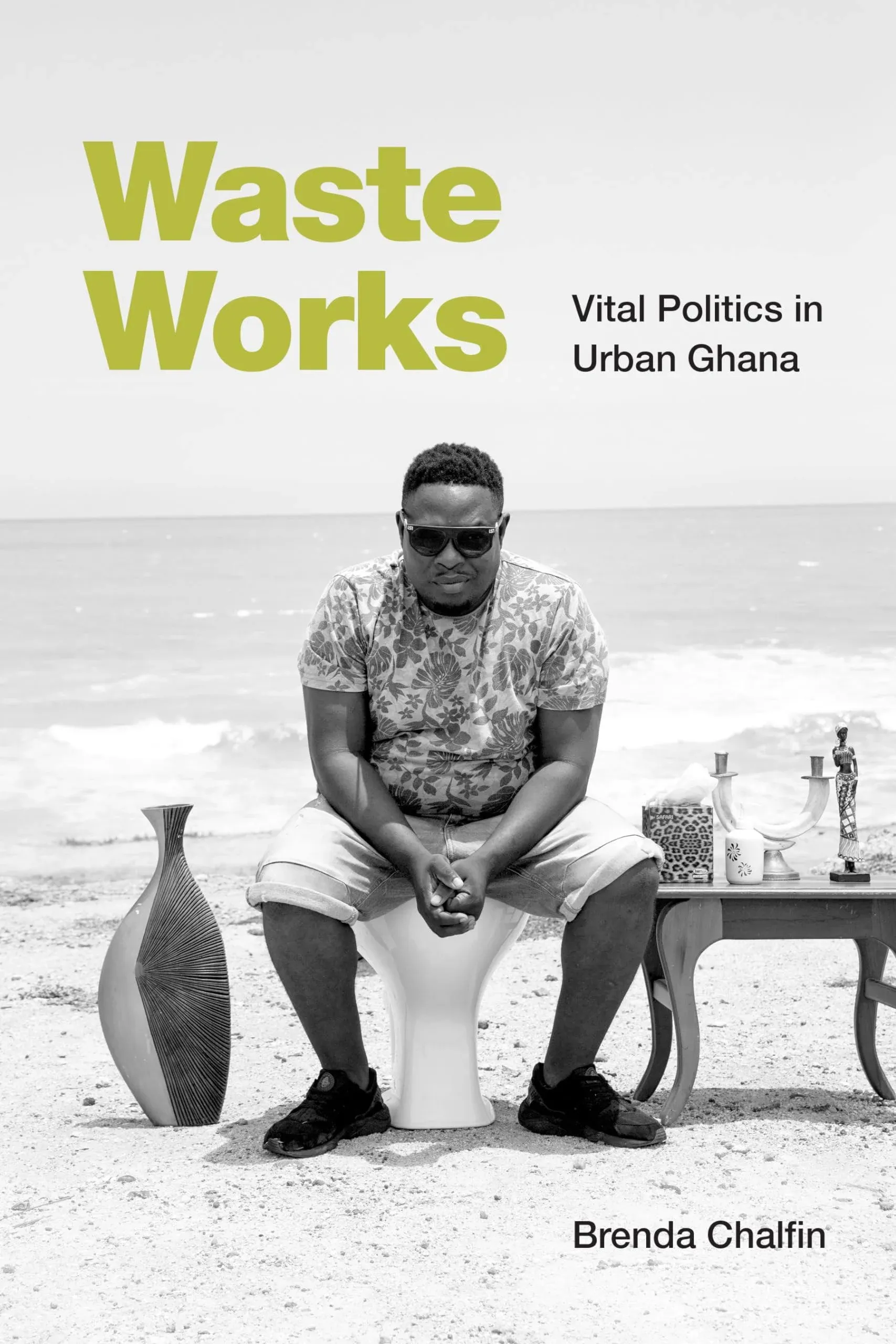 Waste Works: Vital Politics in Urban Ghana [Book]