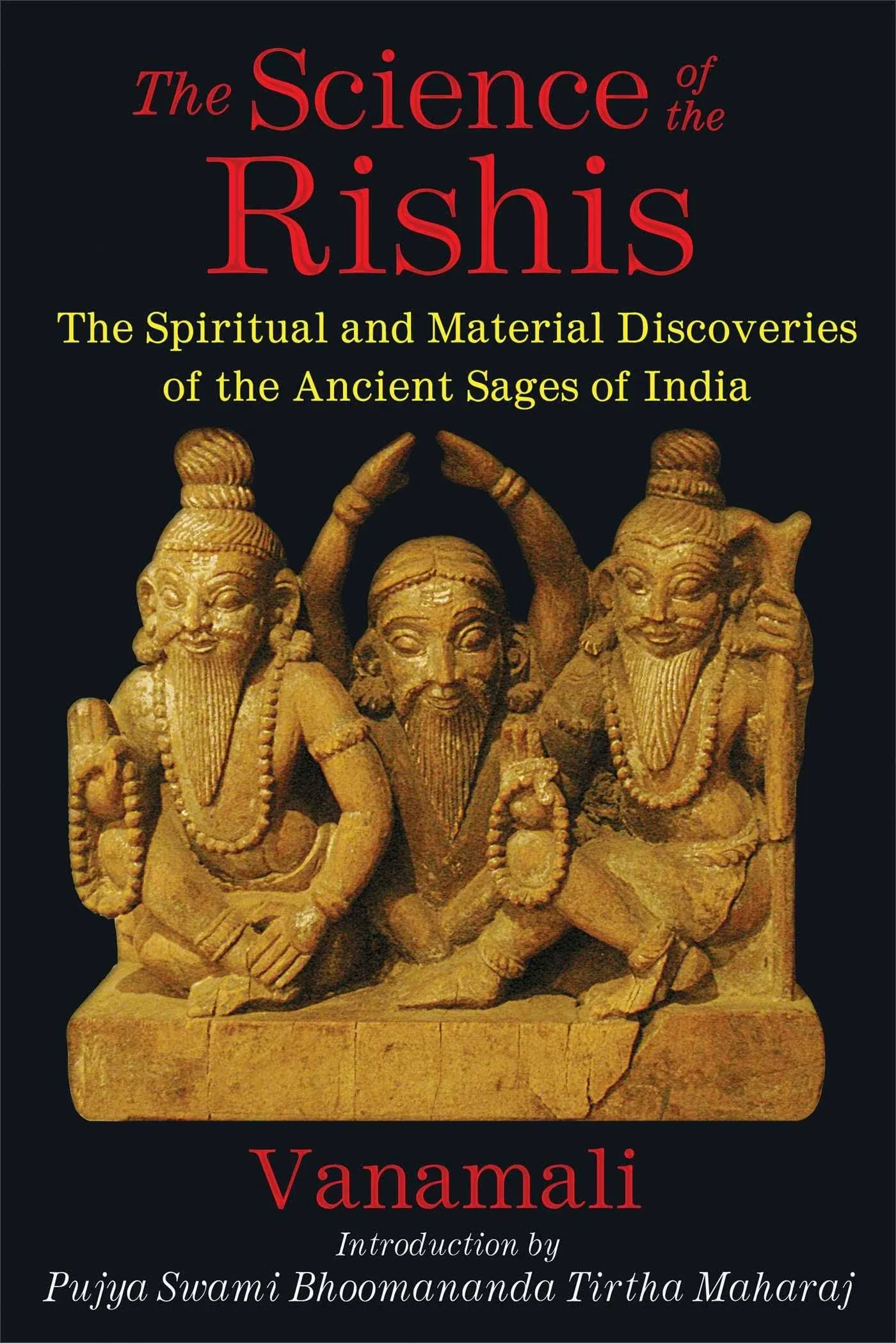 The Science of the Rishis: The Spiritual and Material Discoveries of the Ancient ...