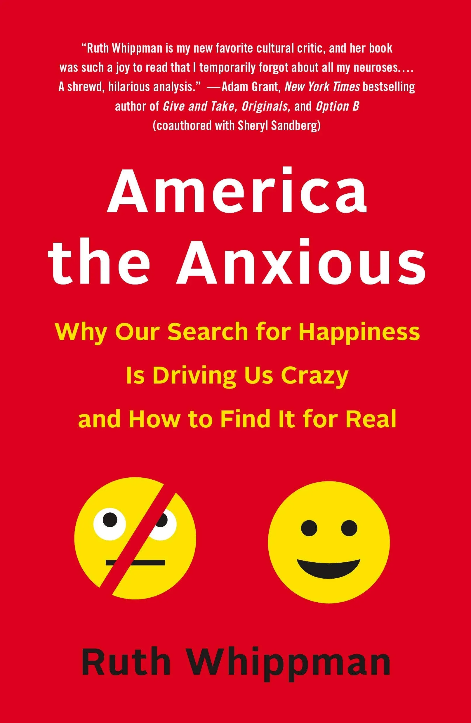 America the Anxious: Why Our Search for Happiness Is Driving Us Crazy and How to ...