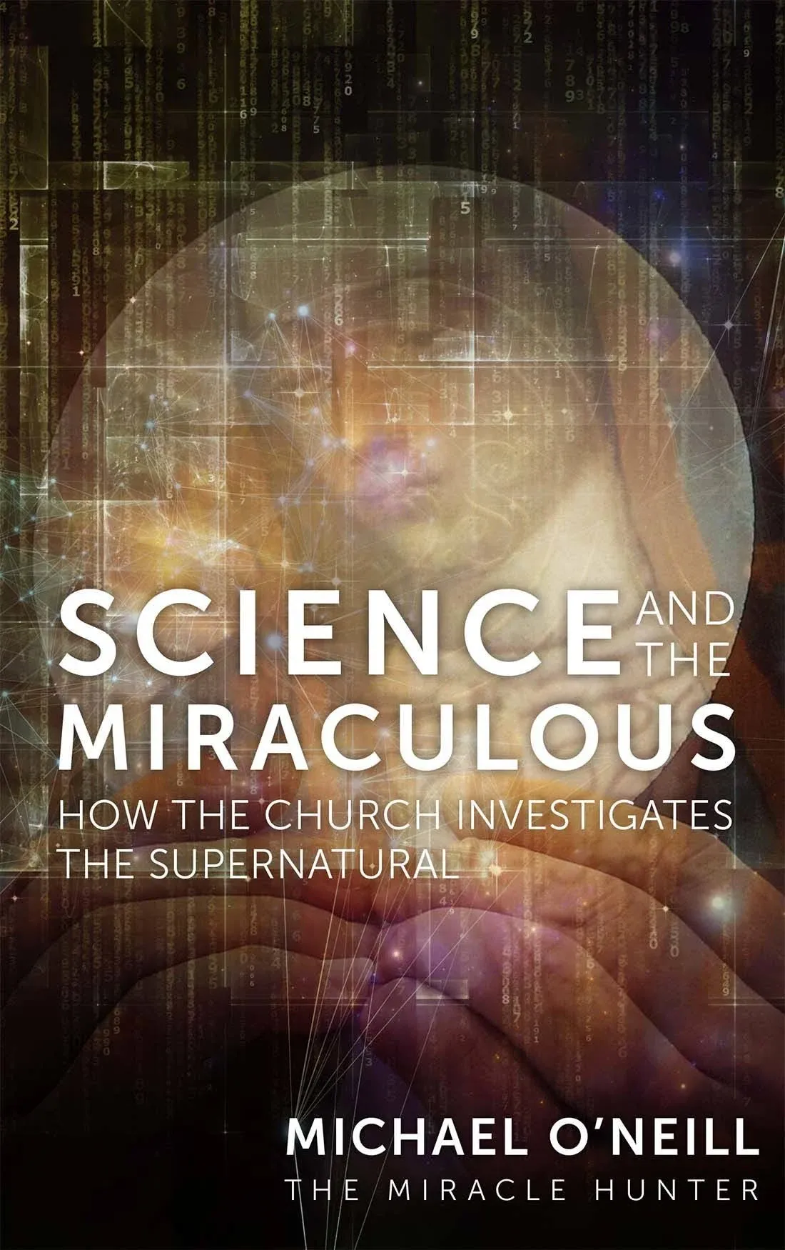 Science and the Miraculous: How the Church Investigates the Supernatural [Book]