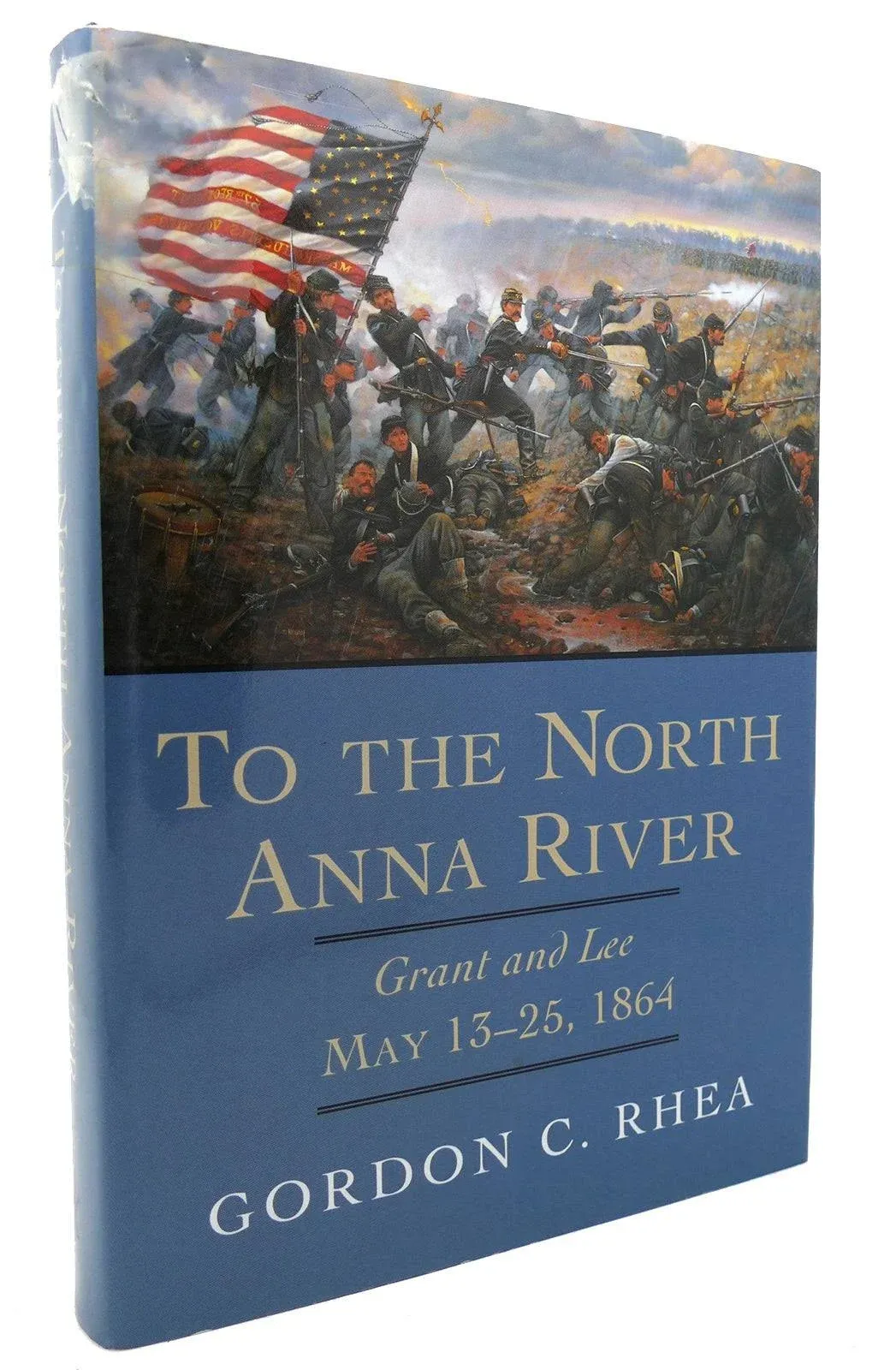 To the North Anna River: Grant and Lee, May 13–25, 1864 [Book]