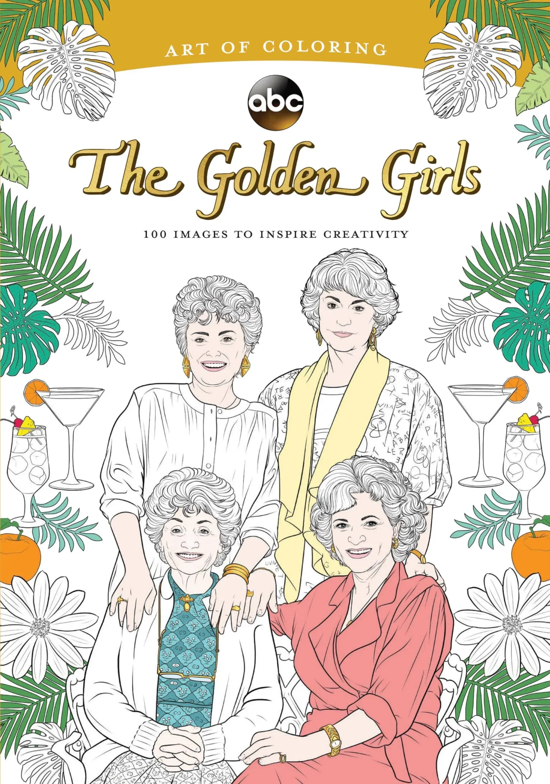 Art Of Coloring: Golden Girls: 100 Images To Inspire Creativity