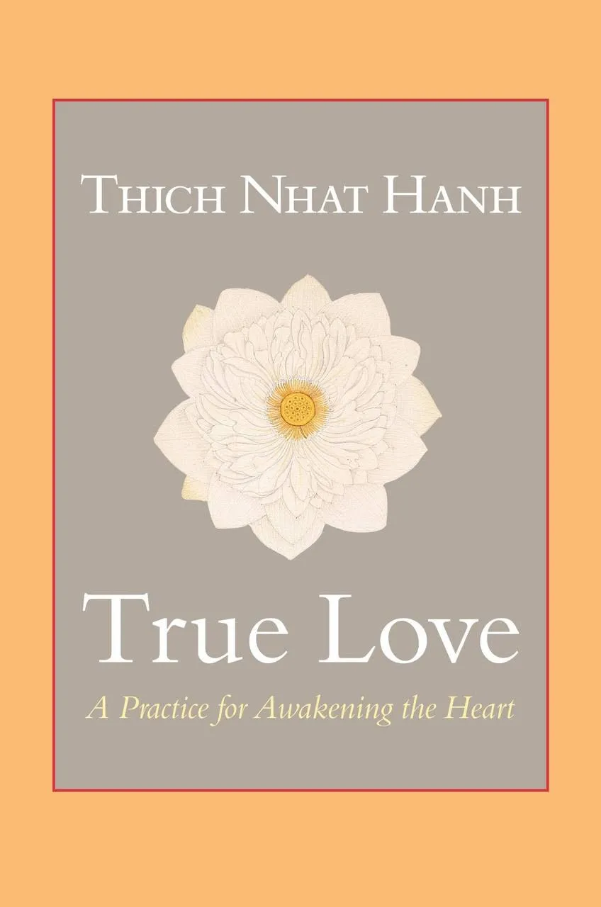 True Love: A Practice for Awakening the Heart by Thich Nhat Hanh (English) Paper