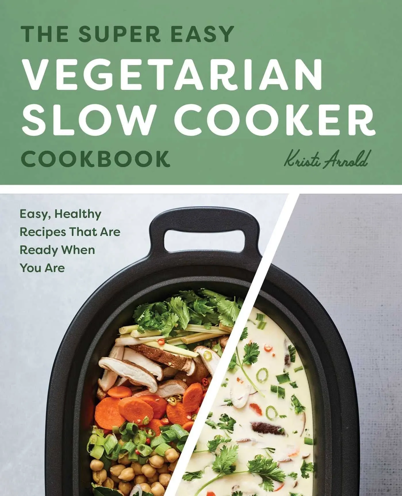 The Super Easy Vegetarian Slow Cooker Cookbook: Easy, Healthy Recipes That Are ...