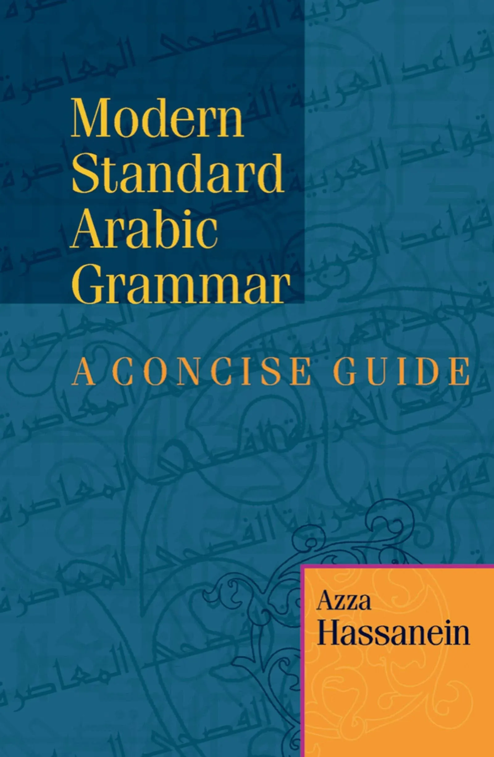 Modern Standard Arabic Grammar: A Concise Guide by Azza Hassanein (English) Pape