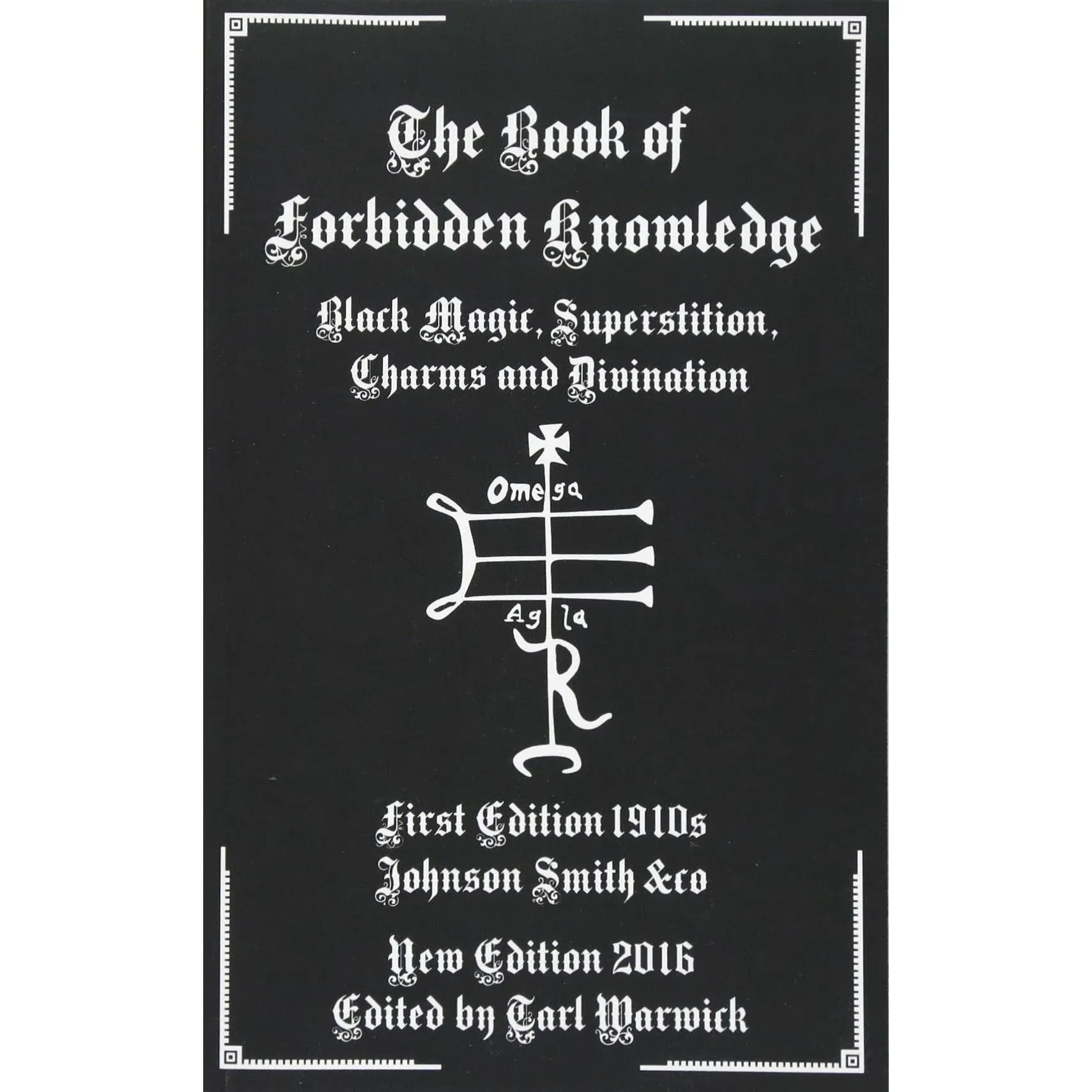 The Book of Forbidden Knowledge: Black Magic, Superstition, Charms, and Divination