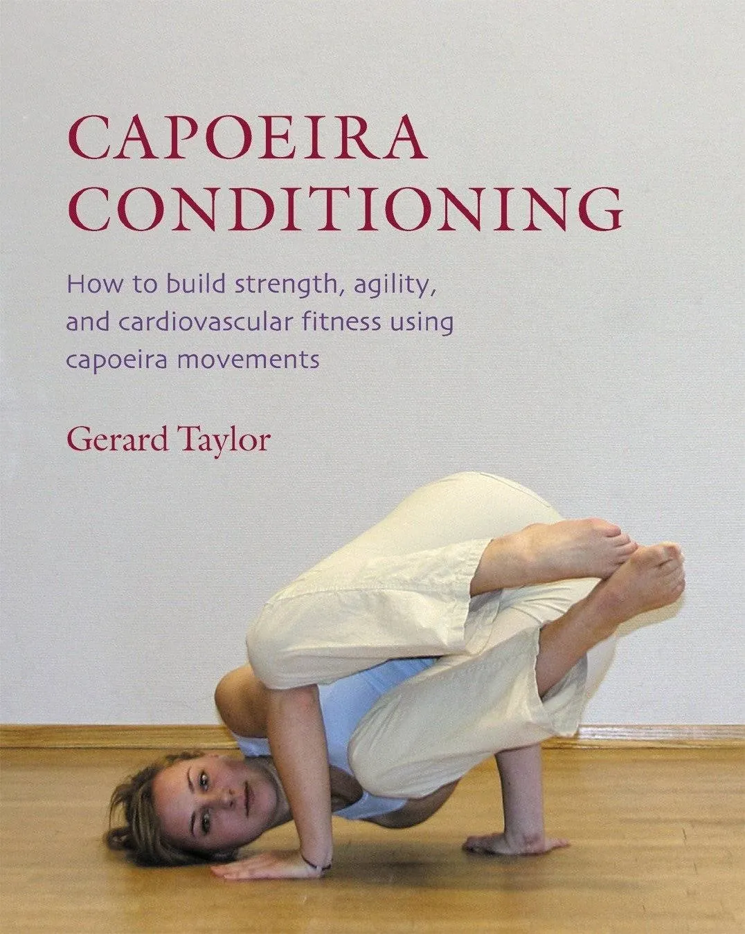 Capoeira Conditioning: How to Build Strength, Agility, and Cardiovascular<wbr/>...