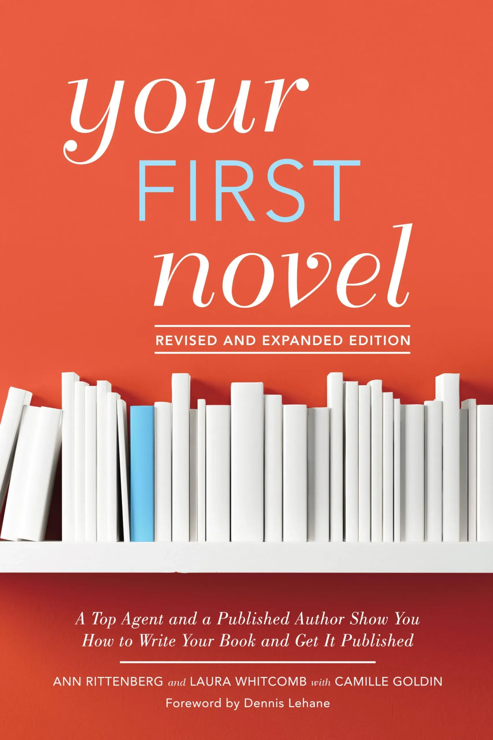 Your First Novel Revised and Expanded Edition: A Top Agent and a Published Author ...