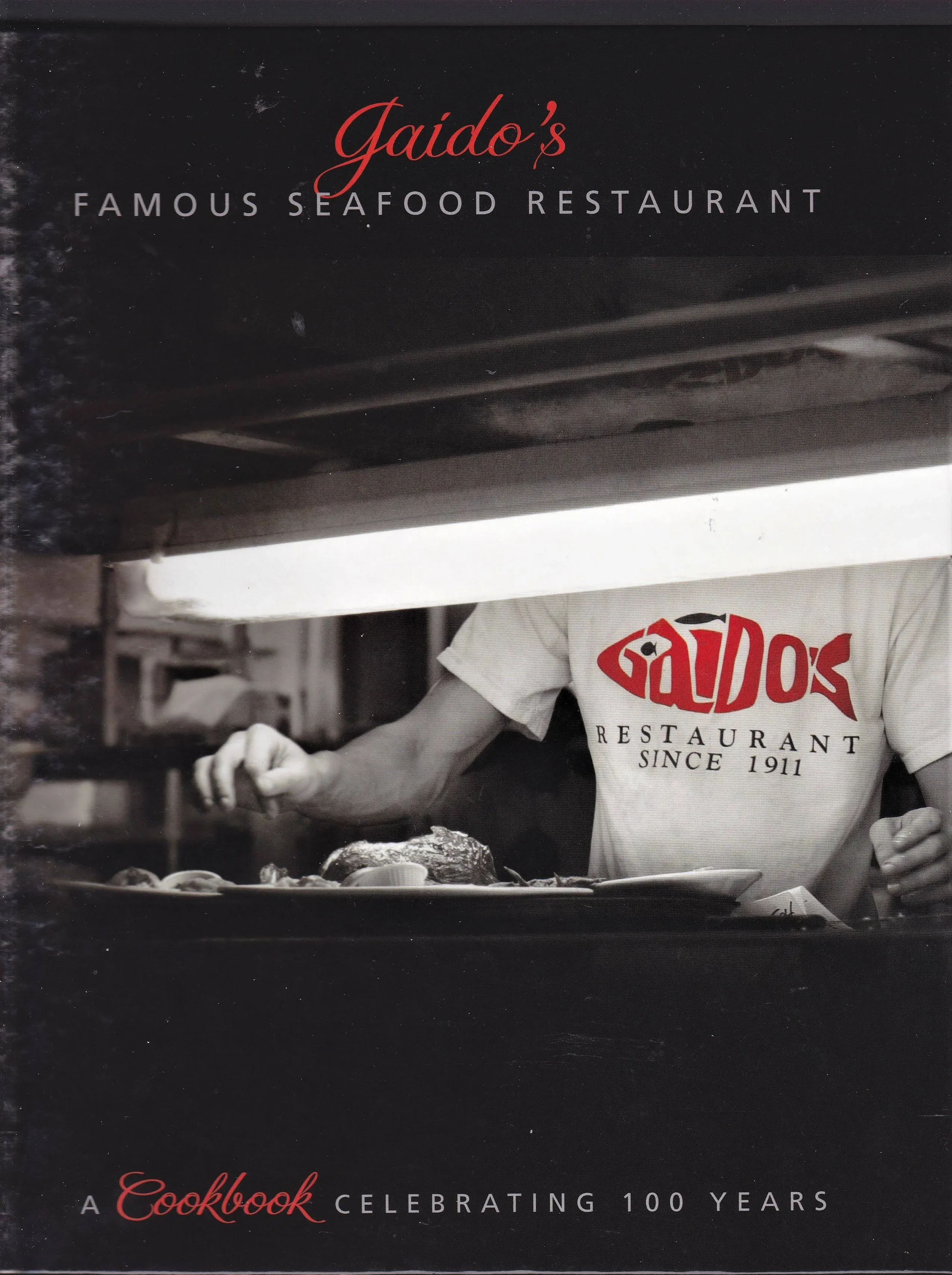 Gaido's Famous Seafood Restaurant: A Cookbook Celebrating 100 Years [Book]