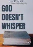 God Doesn't Whisper by  Jim Osman - Paperback - 2020-08-17 - from Sunshine State Books (SKU: JG231213087O4)