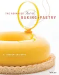 The Advanced Art of Baking & Pastry