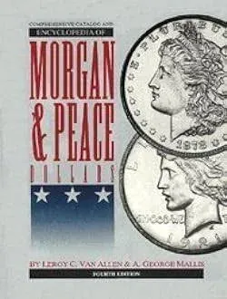 Comprehensive Catalog and Encyclopedia of Morgan and Peace Dollars