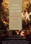 From Heaven He Came and Sought Her: Definite Atonement in Historical, Biblical, Theological, and Pastoral Perspective [Book]