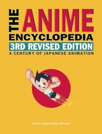 The Anime Encyclopedia, 3rd Revised Edition: A Century of Japanese Animation