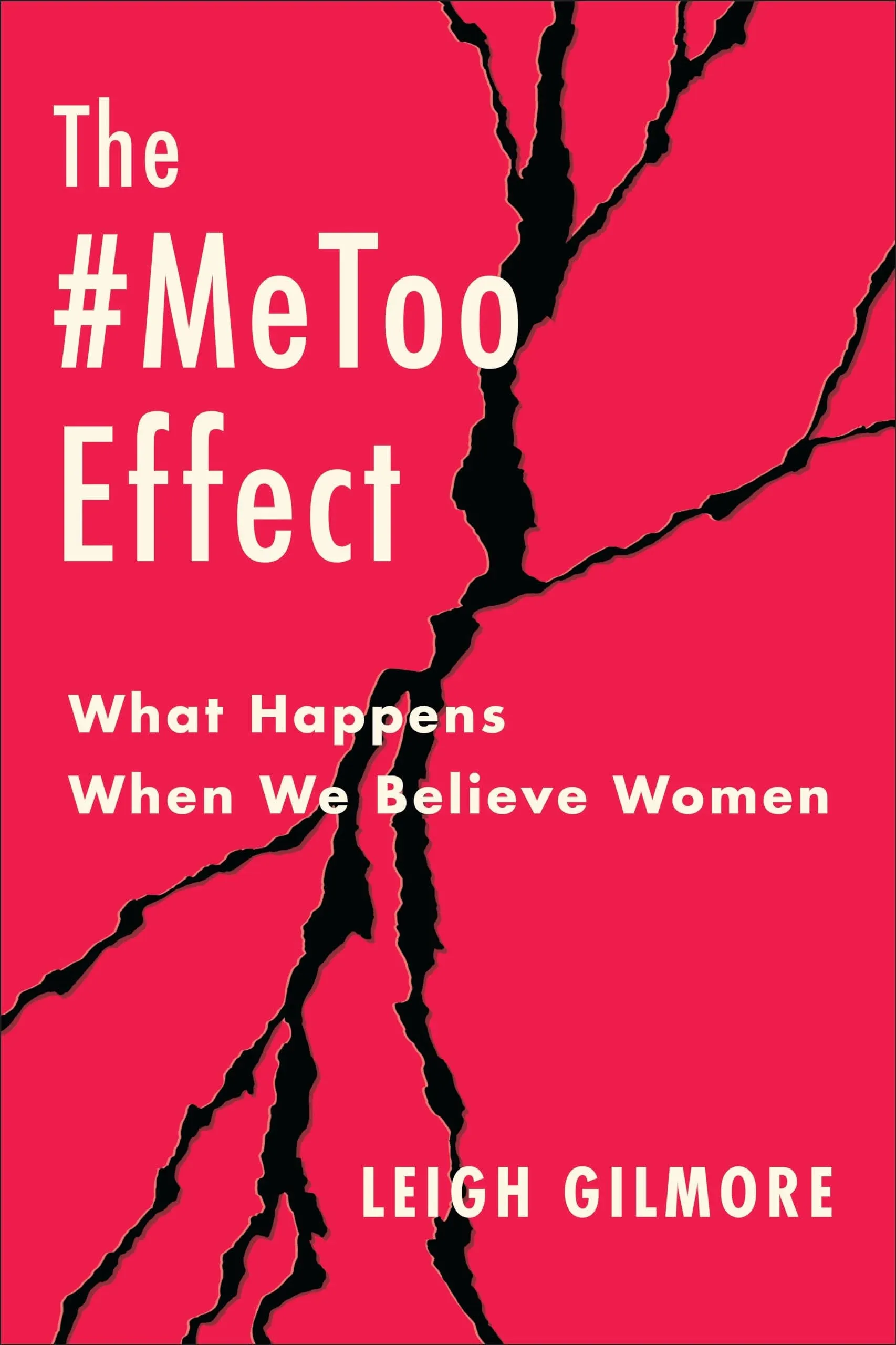 The #Metoo Effect: What Happens When We Believe Women (Gender And Culture Series)