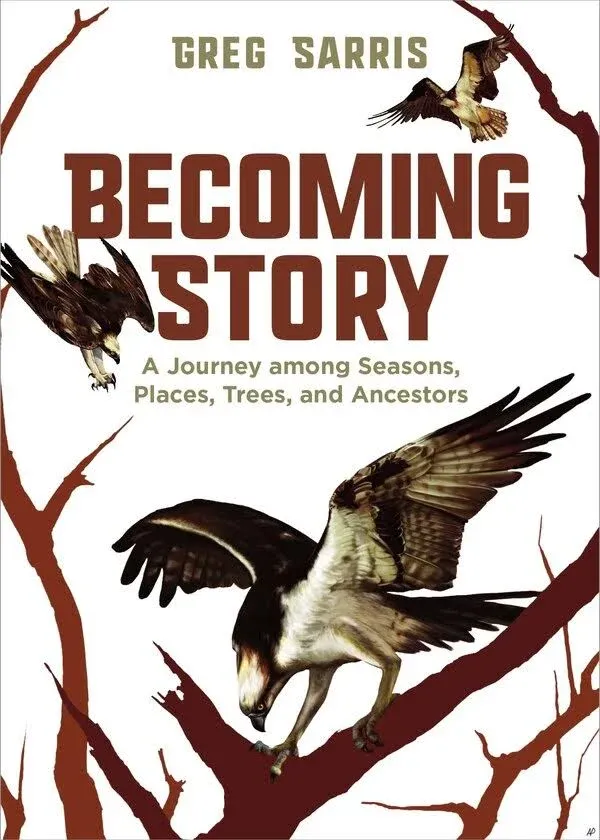 Becoming Story: A Journey Among Seasons, Places, Trees, and Ancestors [Book]