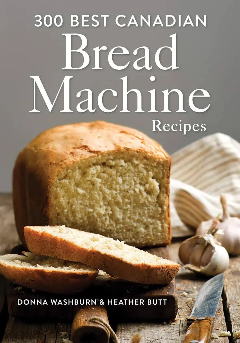 300 Best Canadian Bread Machine Recipes by Donna Washburn