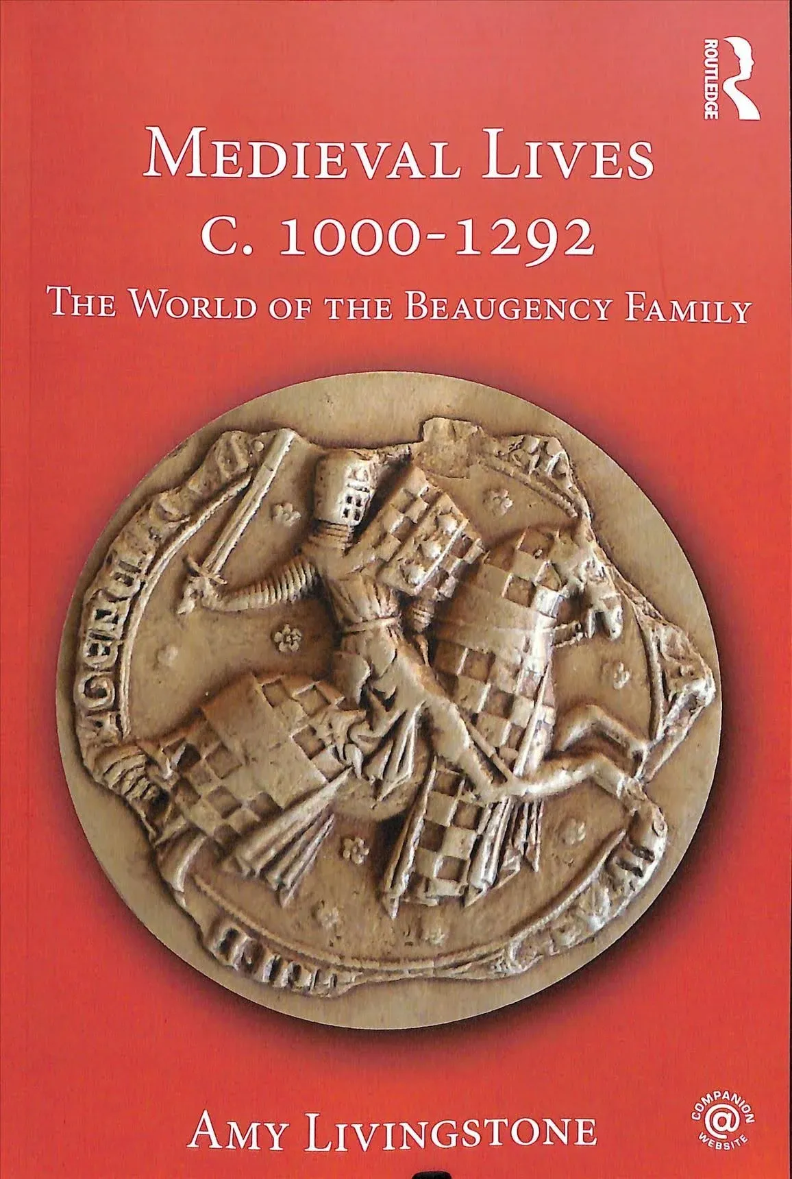 Medieval Lives c. 1000-1292: The World of the Beaugency Family