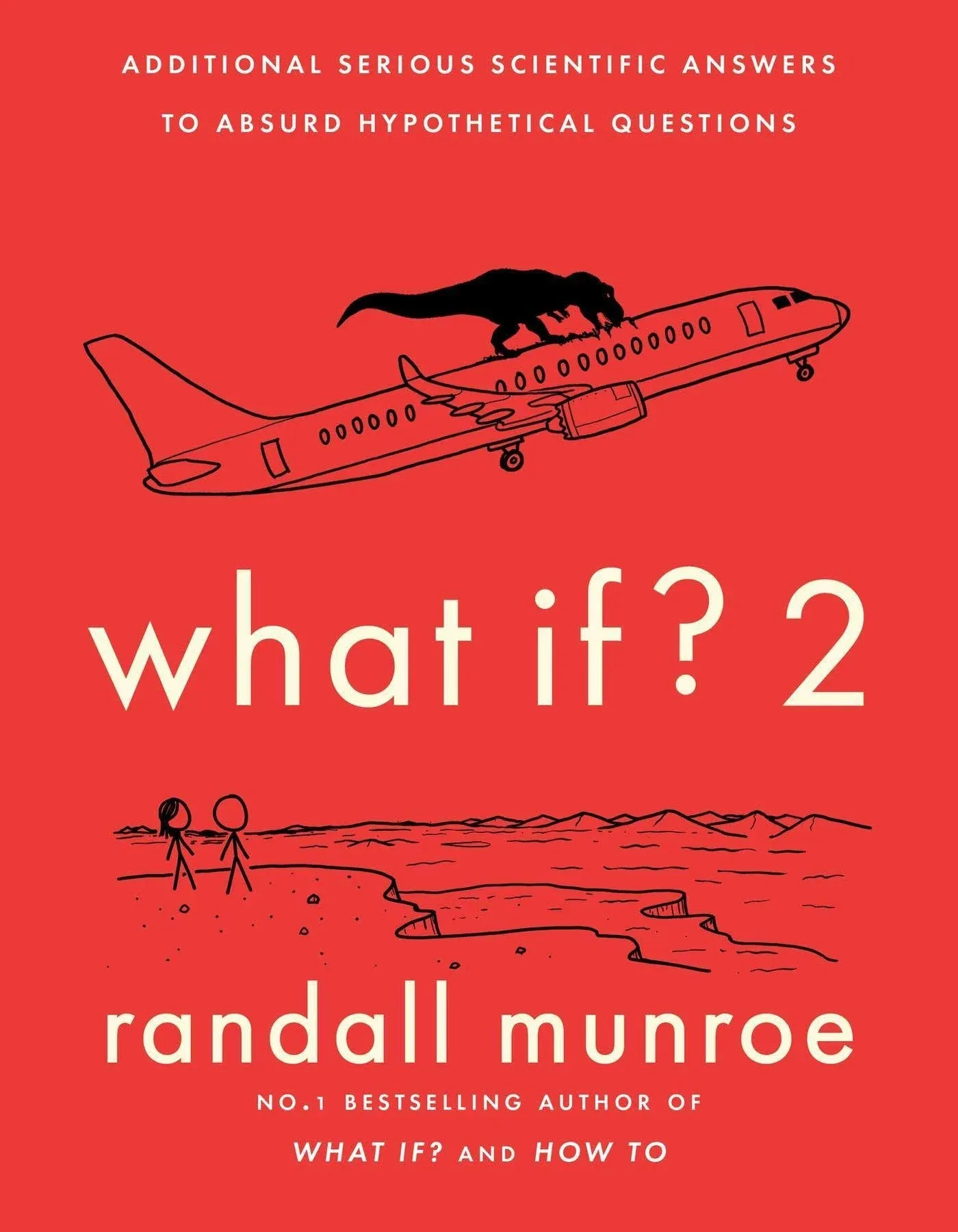 What If? 2: Additional Serious Scientific Answers to Absurd Hypothetical Questions [Book]